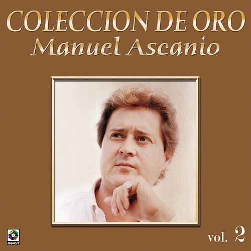 Colección De Oro: El Trovador Romántico, Vol. 2 Manuel Ascanio