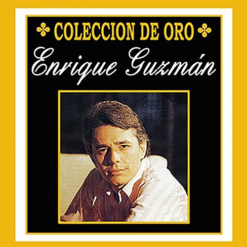 Colección de Oro, Enrique Guzmán Enrique Guzmán