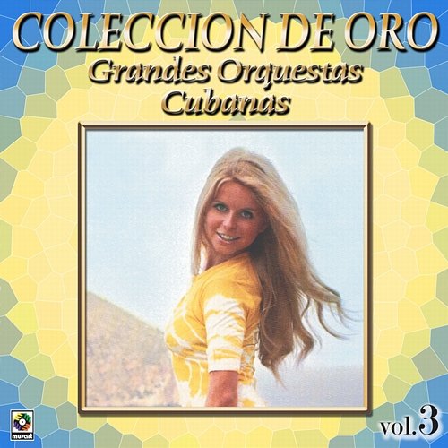 Colección De Oro: Grandes Orquestas Cubanas, Vol. 3 Various Artists