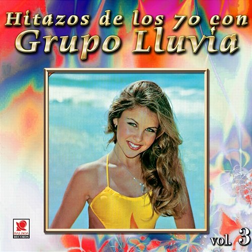 Colección De Oro: Hitazos De Los 70s Con Grupo Lluvia, Vol. 3 Grupo Lluvia