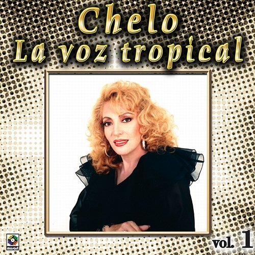 Colección de Oro: La Voz Tropical, Vol. 1 Chelo