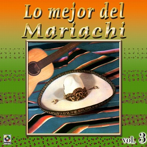 Colección De Oro: Lo Mejor del Mariachi, Vol. 3 Mariachi México, Mariachi Guadalajara, Mariachi Nuevo Tecalitlán