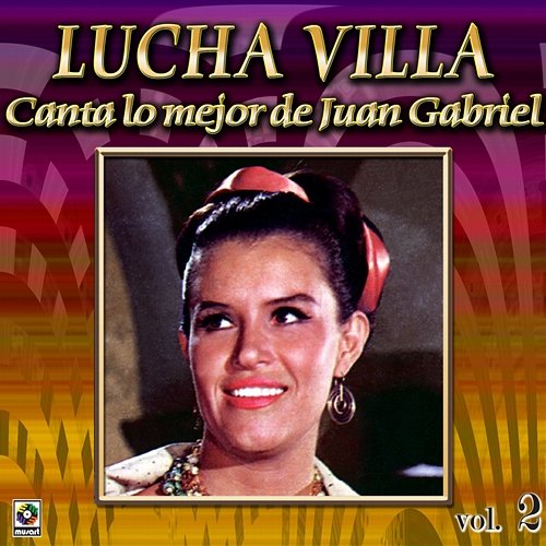 Colección De Oro: Lucha Villa Canta Lo Mejor De Juan Gabriel, Vol. 2 Lucha Villa