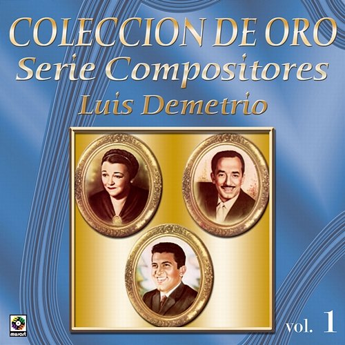 Colección De Oro: Serie Compositores, Vol. 1 – Luis Demetrio Various Artists