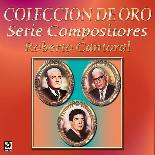 Colección De Oro: Serie Compositores, Vol. 1 – Roberto Cantoral Various Artists