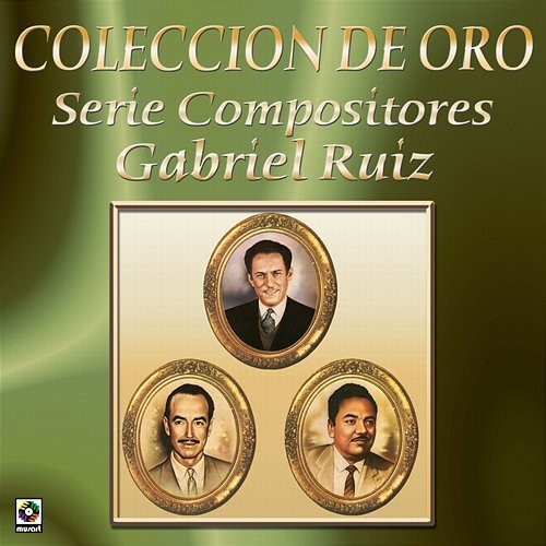 Colección de Oro: Serie Compositores, Vol. 2 – Gabriel Ruiz Various Artists