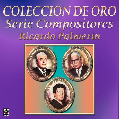 Colección De Oro: Serie Compositores, Vol. 3 – Ricardo Palmerín Various Artists