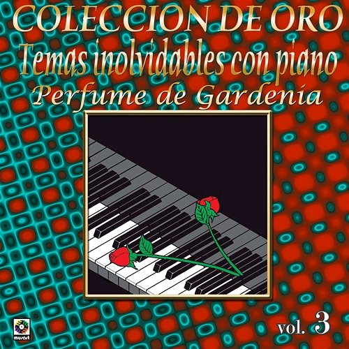 Colección De Oro: Temas Inolvidables Con Piano, Vol. 3 – Perfume De Gardenia Various Artists