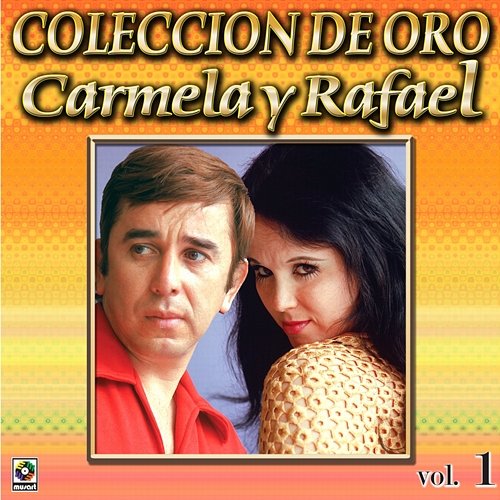 Colección de Oro, Vol. 1 Carmela Y Rafael