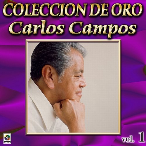 Colección De Oro, Vol. 1 Carlos Campos
