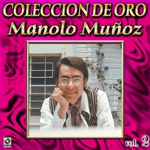 Colección De Oro, Vol. 2 Manolo Muñoz