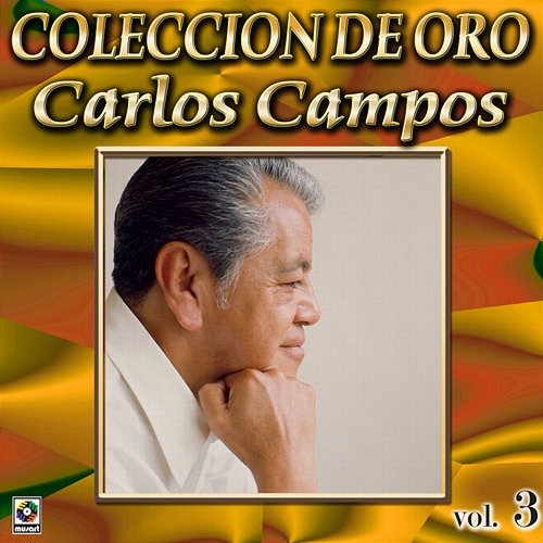 Colección De Oro, Vol. 3 Carlos Campos