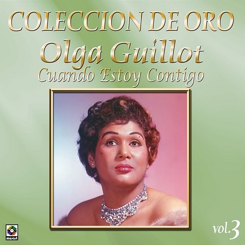 Colección De Oro, Vol. 3: Cuando Estoy Contigo Olga Guillot