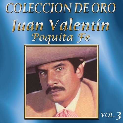 Colección De Oro, Vol. 3: Poquita Fe Juan Valentin