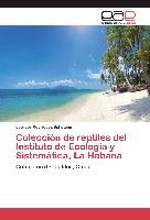 Colección de reptiles del Instituto de Ecología y Sistemática, La Habana Rodriguez Schettino Lourdes