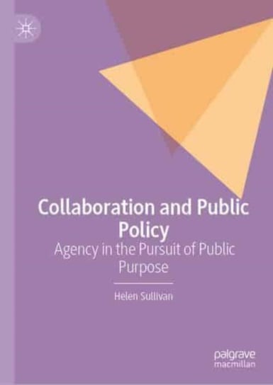 Collaboration and Public Policy: Agency in the Pursuit of Public Purpose Springer International Publishing AG