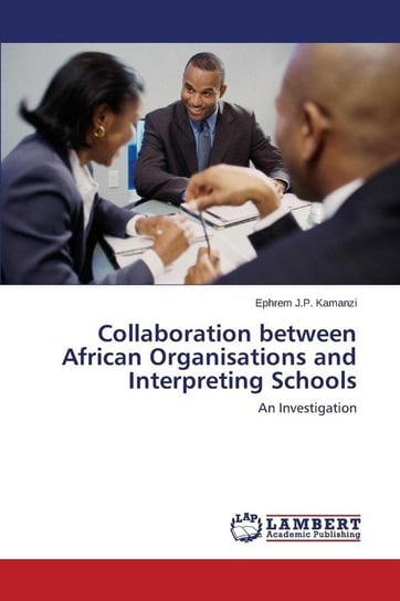 Collaboration between African Organisations and Interpreting Schools Kamanzi Ephrem J.P.