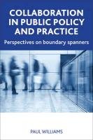 Collaboration in Public Policy and Practice: Perspectives on Boundary Spanners Williams Paul
