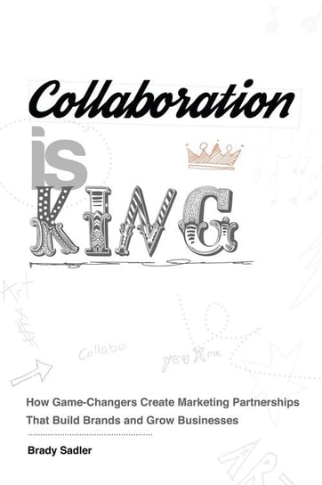 Collaboration is King Sadler Brady