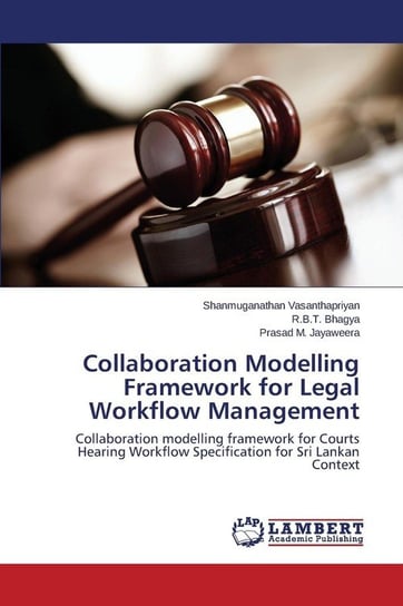 Collaboration Modelling Framework for Legal Workflow Management Vasanthapriyan Shanmuganathan