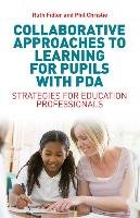 Collaborative Approaches to Learning for Pupils with PDA Fidler Ruth, Christie Phil