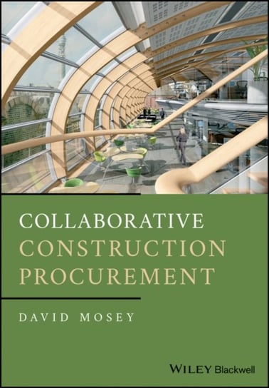 Collaborative Construction Procurement and Improved Value David Mosey