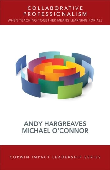 Collaborative Professionalism. When Teaching Together Means Learning for All Andrew Hargreaves, Michael T. OConnor