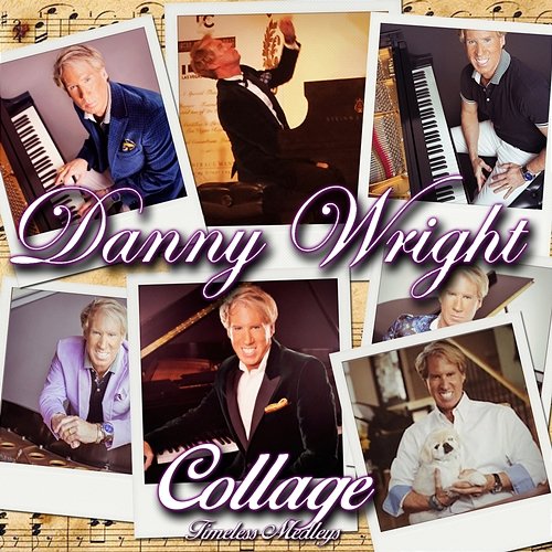 Collage: Timeless Medleys Danny Wright