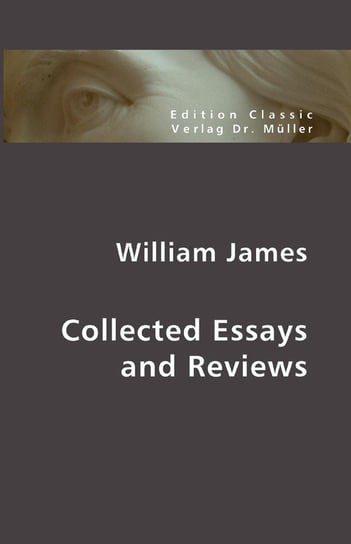 Collected Essays and Reviews James William