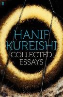 Collected Essays Kureishi Hanif