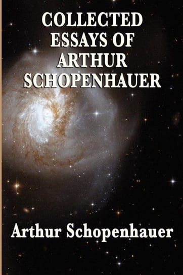 Collected Essays of  Arthur Schopenhauer Arthur Schopenhauer
