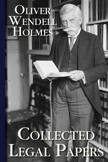 Collected Legal Papers Holmes Oliver Wendell