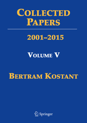 Collected Papers of Bertram Kostant Kostant Bertram