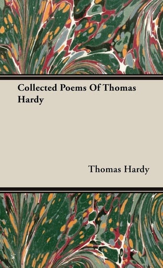 Collected Poems of Thomas Hardy Hardy Thomas