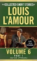 Collected Short Stories Of Louis L'amour, Volume 6, Part 1,The L'amour Louis