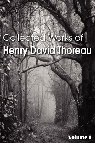 Collected Works of Henry David Thoreau Thoreau Henry David