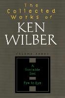 Collected Works of Ken Wilber, Volume 3 Wilber Ken