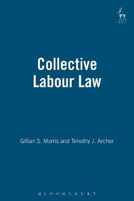 Collective Labour Law Archer Timothy