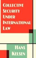 Collective Security Under International Law Kelsen Hans