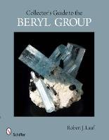 Collector's Guide to the Beryl Group Lauf Robert Phd. J.