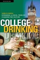 College Drinking: Reframing a Social Problem / Changing the Culture Dowdall George W.