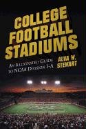 College Football Stadiums: An Illustrated Guide to NCAA Division I-A Stewart Alva W.