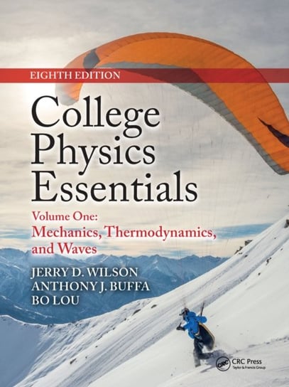 College Physics Essentials, Eighth Edition: Mechanics, Thermodynamics, Waves (Volume One) Opracowanie zbiorowe