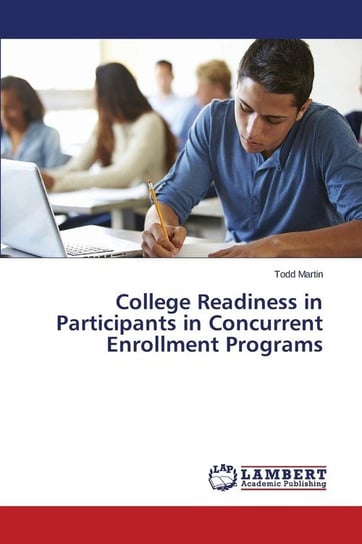 College Readiness in Participants in Concurrent Enrollment Programs Martin Todd