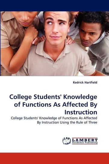 College Students' Knowledge of Functions As Affected By Instruction Hartfield Kedrick