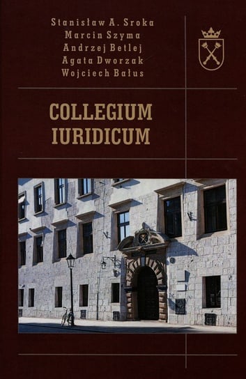 Collegium Iuridicum Sroka Stanisław A., Szyma Marcin, Betlej Andrzej