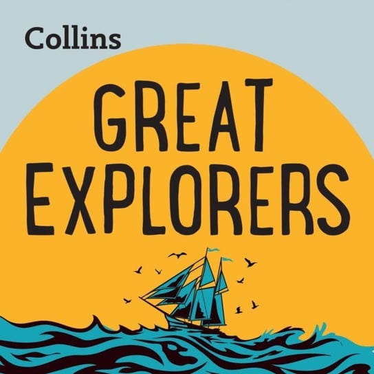 Collins - Great Explorers: For ages 7-11 Opracowanie zbiorowe