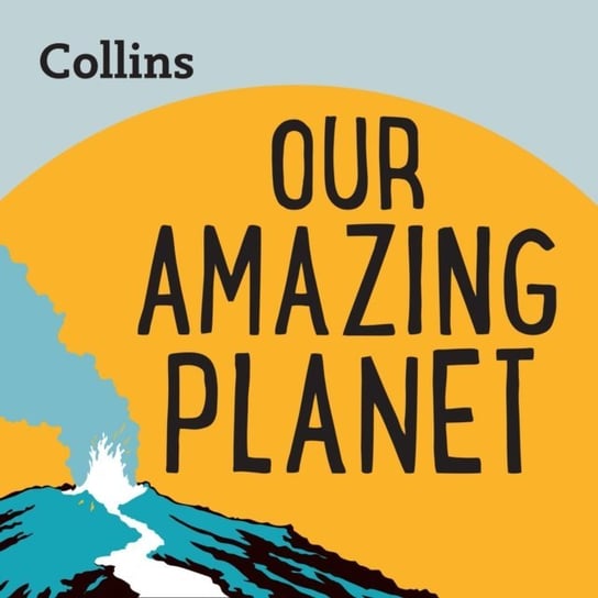 Collins - Our Amazing Planet: For ages 7-11 Opracowanie zbiorowe