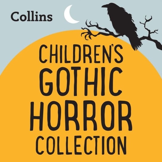 Collins - The Gothic Horror Collection: For ages 7-11 Berry Julie, Carroll Emma, Lane Andrew, Birch Beverley, Bronte Charlotte, Emily Bronte, John Buchan, Mary Shelley