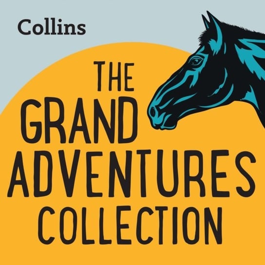 Collins - The Grand Adventures Collection: For ages 7-11 Berry Julie, Perkiss Sue, Dhami Narinder, Anna Sewell, Kipling Rudyard, Howard Martin, Dickens Charles, Dumas Alexandre